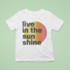 Live In The Sunshine Muscle T Shirt
