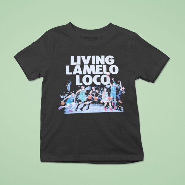 Living Lamelo Loco Basketball Teams T Shirt