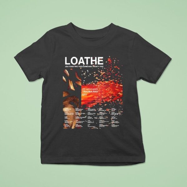 Loathe Usa Tour Two Thousand And Twenty Five Dates In Mesa Az On October At Nile Theater T Shirt