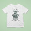 Los Sundays Por Favor Give Me The Tequila And Country Music T Shirt