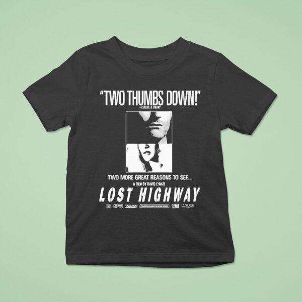 Lost Highway Two Thumbs Down Siskel And Ebert Two More Great Reasons To See T Shirt