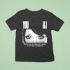 Lucy Bedroque You I She S Just As Real As It Gets Or It S The Insomnia Eyes T Shirt