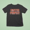 Mster Perfect Chase Perfect Video Game Rating T Shirt