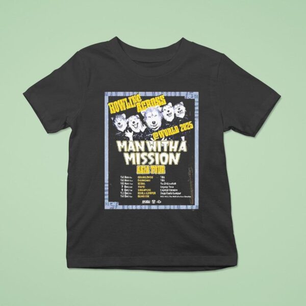 Man With A Mission Howling Across The World Asia Tour Dates And Locations T Shirt