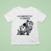 Mandatoryfunday Even Baddies Get Saddies Mask T Shirt