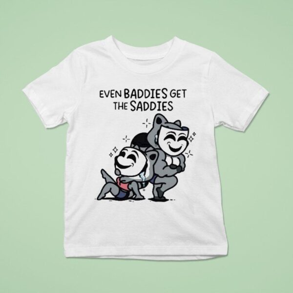 Mandatoryfunday Even Baddies Get Saddies Mask T Shirt