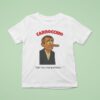 Mark Carney Carnocchio But I M A Real Politician T Shirt