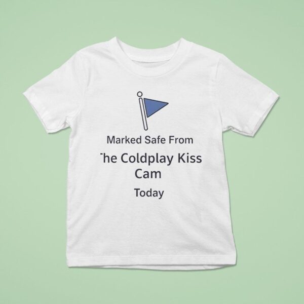 Marked Safe From Coldplay Kiss Cam Today T Shirt