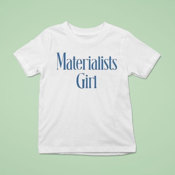 Materialists Girl T Shirt