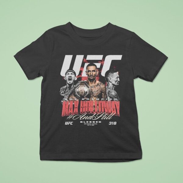Max Holloway Ufc And Still Bmf Champion T Shirt