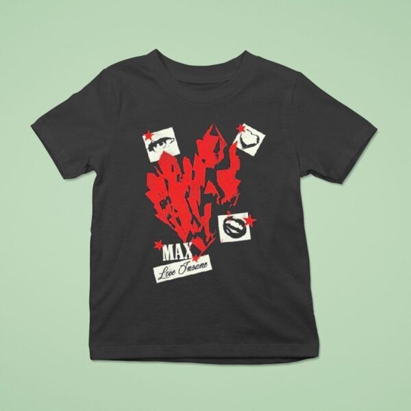 Max Love Insane T Shirt