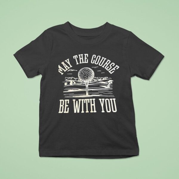 May The Course Be With You Golf Ball T Shirt