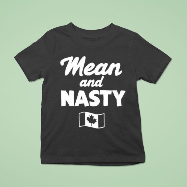 Mean And Nasty Canada T Shirt