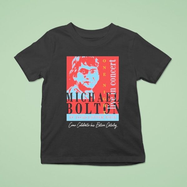 Michael Bolton In Concert Office Pc Load Letter Tour Come Celebrate His Entire Catalog T Shirt