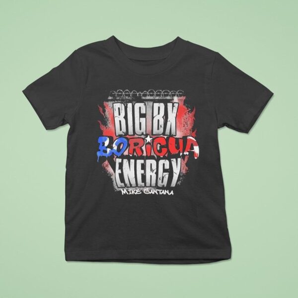 Mike Santana Big Boricua Energy T Shirt