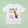 Milf Man I Love Roblox T Shirt