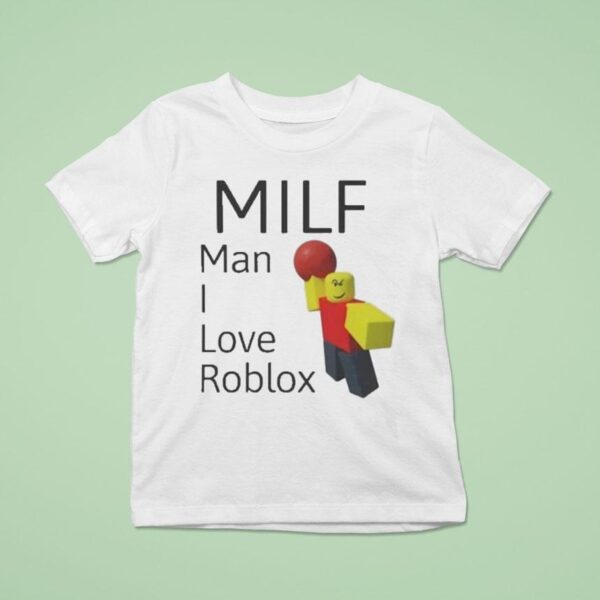 Milf Man I Love Roblox T Shirt