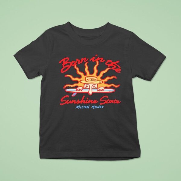 Milton Mango Born In The Sunshine State T Shirt