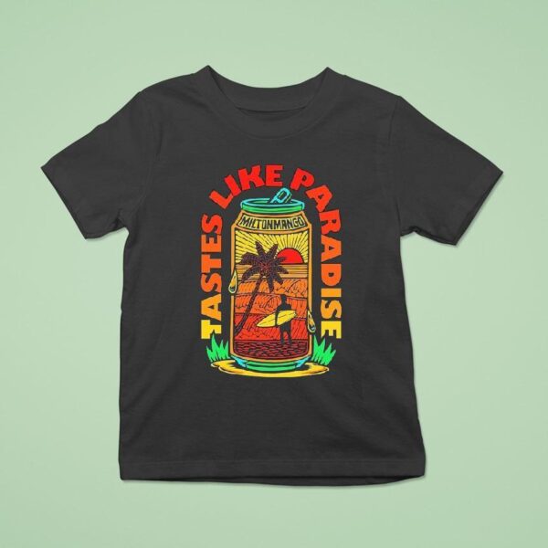 Milton Mango Tastes Like Paradise In A Can T Shirt