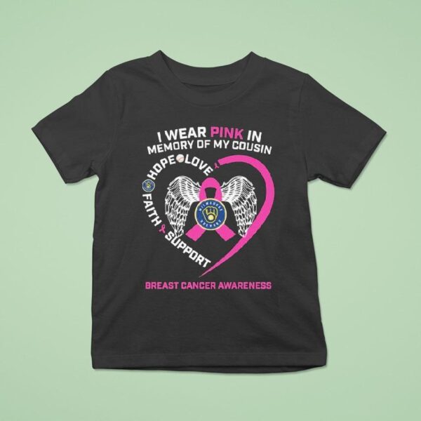 Milwaukee Brewers I Wear Pink In Memory Of My Cousin Hope Love Faith Support Breast Cancer Awareness T Shirt