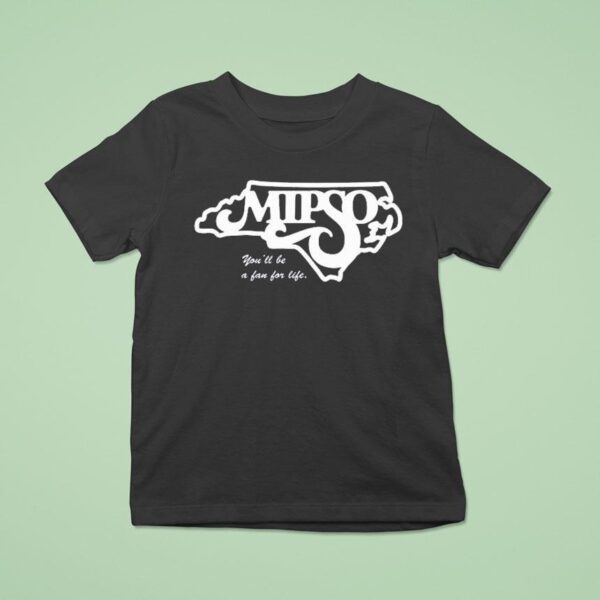 Mipso You Ll Be A Fan For Life T Shirt