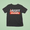Misfit Minds T Shirt