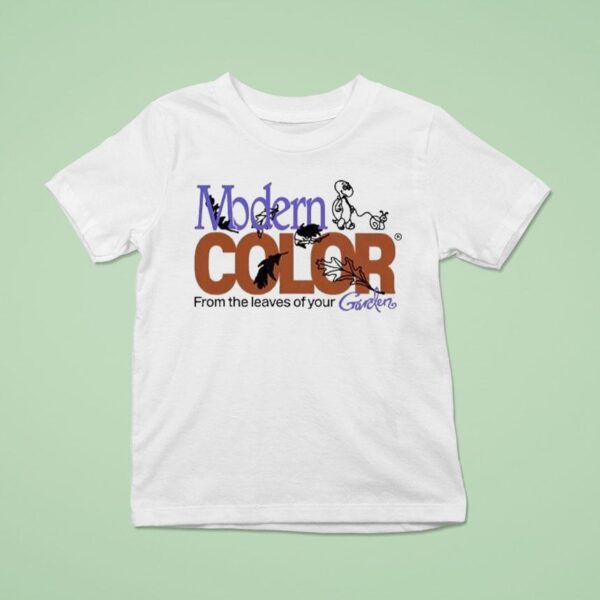 Modern Color From The Leaves Of Your Garden T Shirt