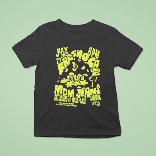 Mom Jeans Tour Fresno Ca T Shirt