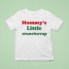 Mommy S Little Crunchwrap T Shirt