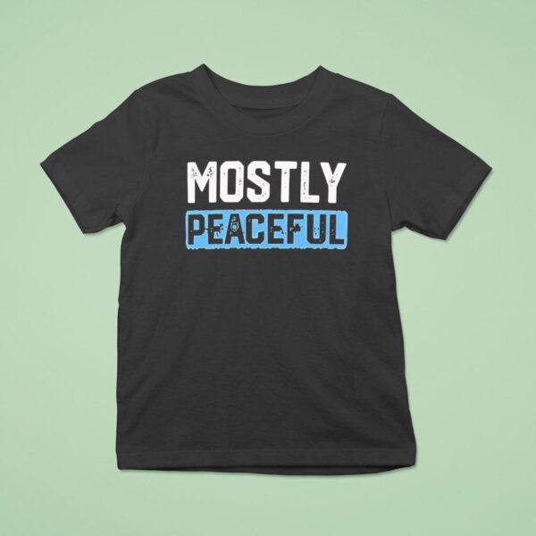 Mostly Peaceful T Shirt