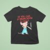 Mouse Smoking If You Give A Drunk Mouse A Ciggy T Shirt