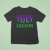 My Pronoun Is They For I Am Legion T Shirt