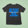 Myles Smith Take My Heart Don T Break It Love Me To My Bones T Shirt