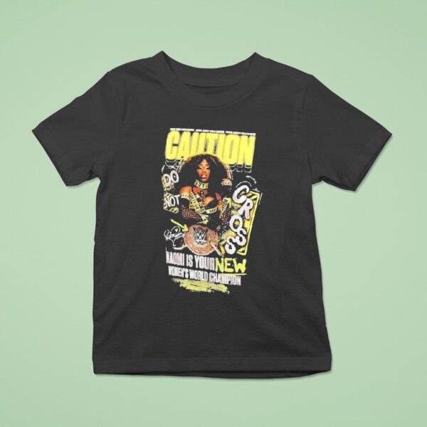 Naomi Is Your New Caution Women S World Champion T Shirt