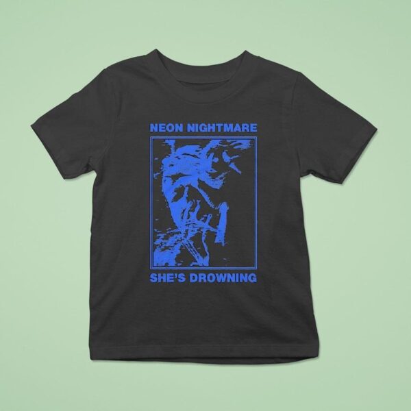 Neon Nightmare She S Drowning T Shirt
