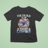 New England Patriots Yes I M Old But I Saw Super Bowl Champions Signatures T Shirt