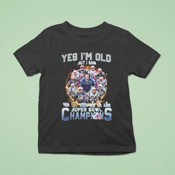 New England Patriots Yes I M Old But I Saw Super Bowl Champions Signatures T Shirt