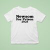 Newsom For Prison T Shirt