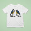 Nice Tits Birds T Shirt