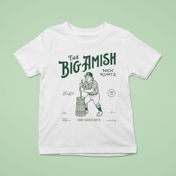 Nick Kurtz The Big Amish Hand Churned Butter T Shirt