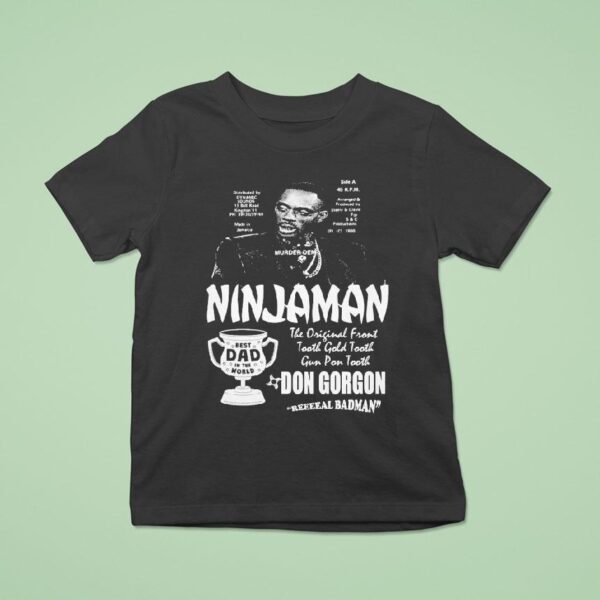 Ninjaman Don Gorgon Real Badman Best Dad In The World T Shirt