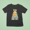 No Grave Can Hold My Bobby Down T Shirt
