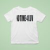 No Time Luv T Shirt