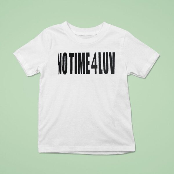No Time Luv T Shirt