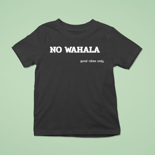 No Wahala Good Vibes Only T Shirt