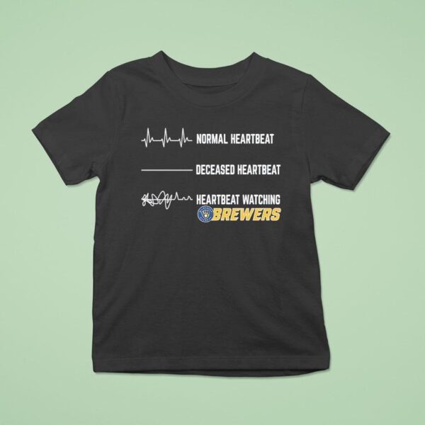 Normal Heartbeat Deceased Heartbeat And Heartbeat Watching Milwaukee Brewers T Shirt