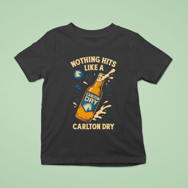 Nothing Hits Like A Carlton Dry Beer T Shirt
