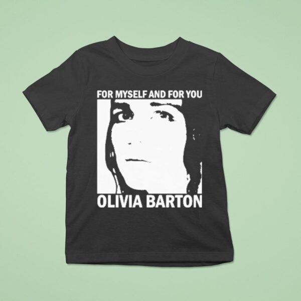 Olivia Barton For Myself And For You T Shirt