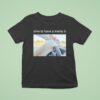 Omw To Have A Menty B T Shirt