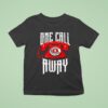One Call Away The Main One T Shirt